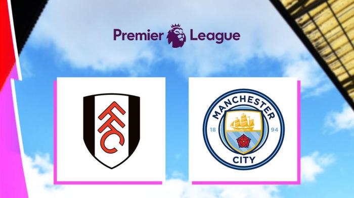 Live streaming Fulham vs Manchester City